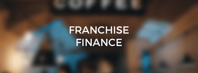 Finance Guide: Franchise Finance