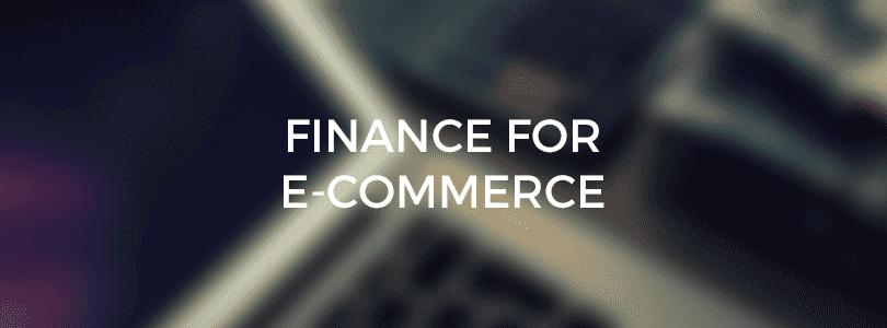 Finance Guide: Finance for E-Commerce